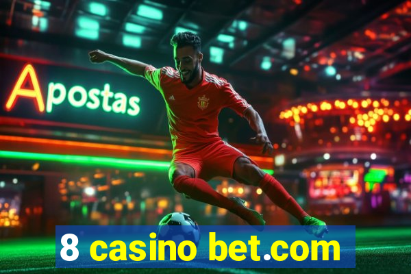 8 casino bet.com